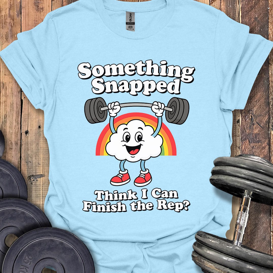 Something Snapped T-Shirt
