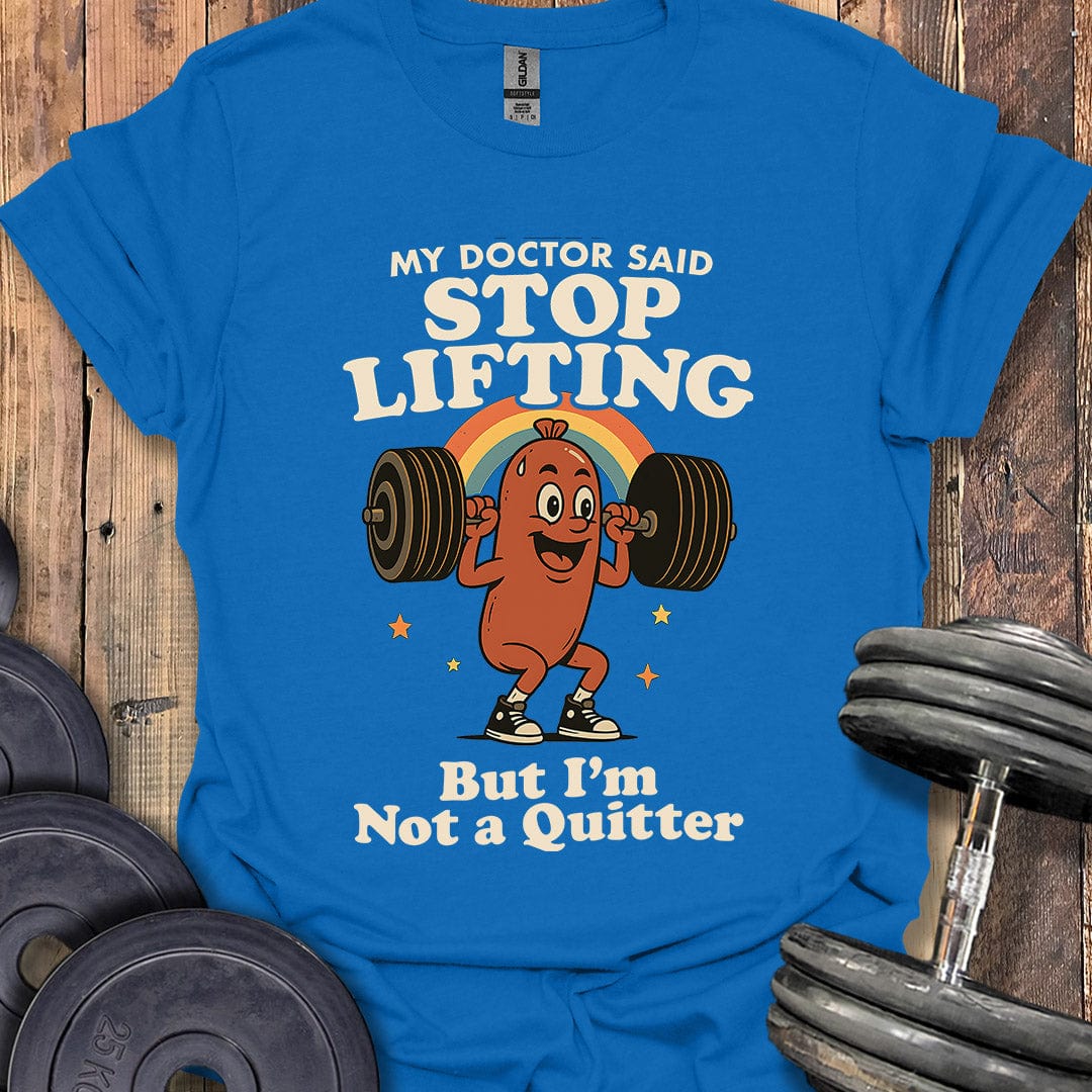 Stop Lifting T-Shirt