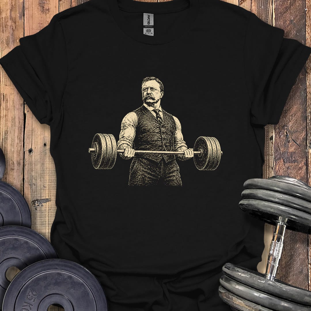 Teddy Roosevelt Lifting T-Shirt