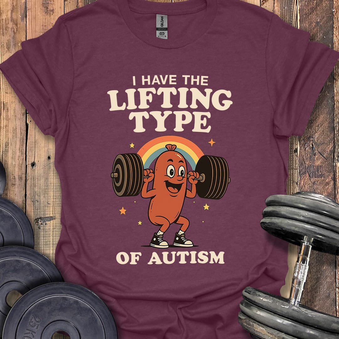 The Lifting Type of Autism T-Shirt