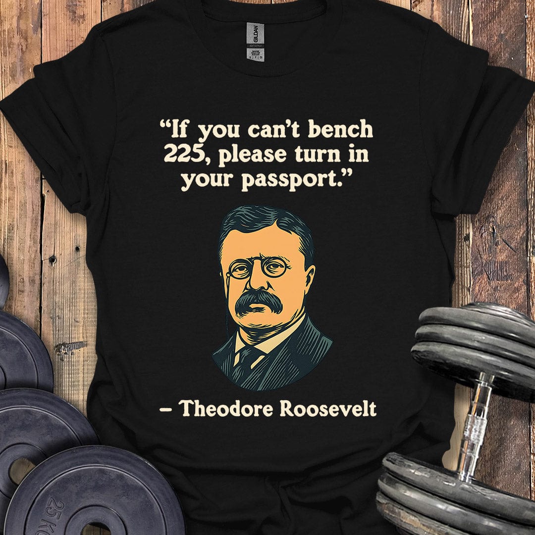 Theodore Roosevelt 225 Quote T-Shirt