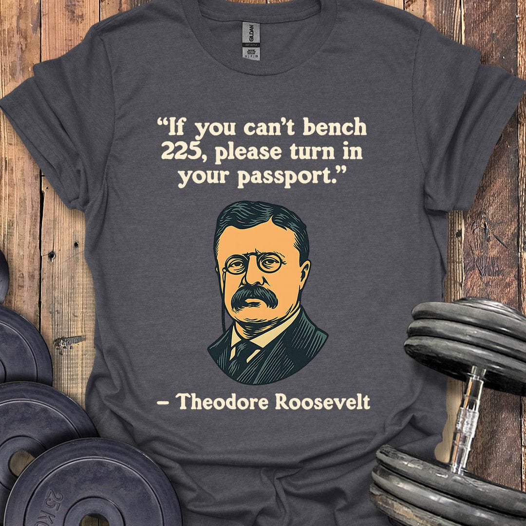 Theodore Roosevelt 225 Quote T-Shirt