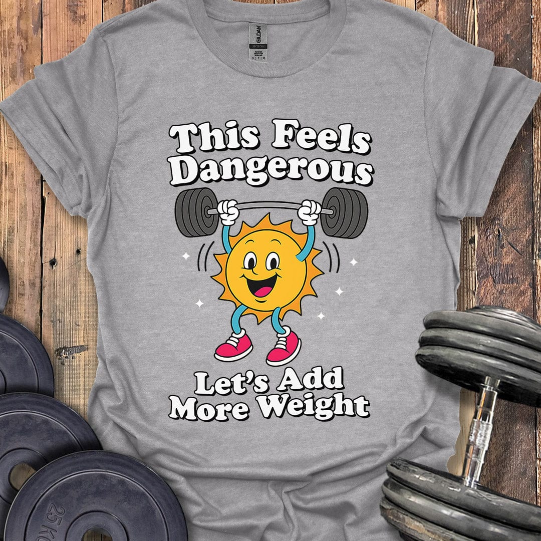 This Feels Dangerous T-Shirt