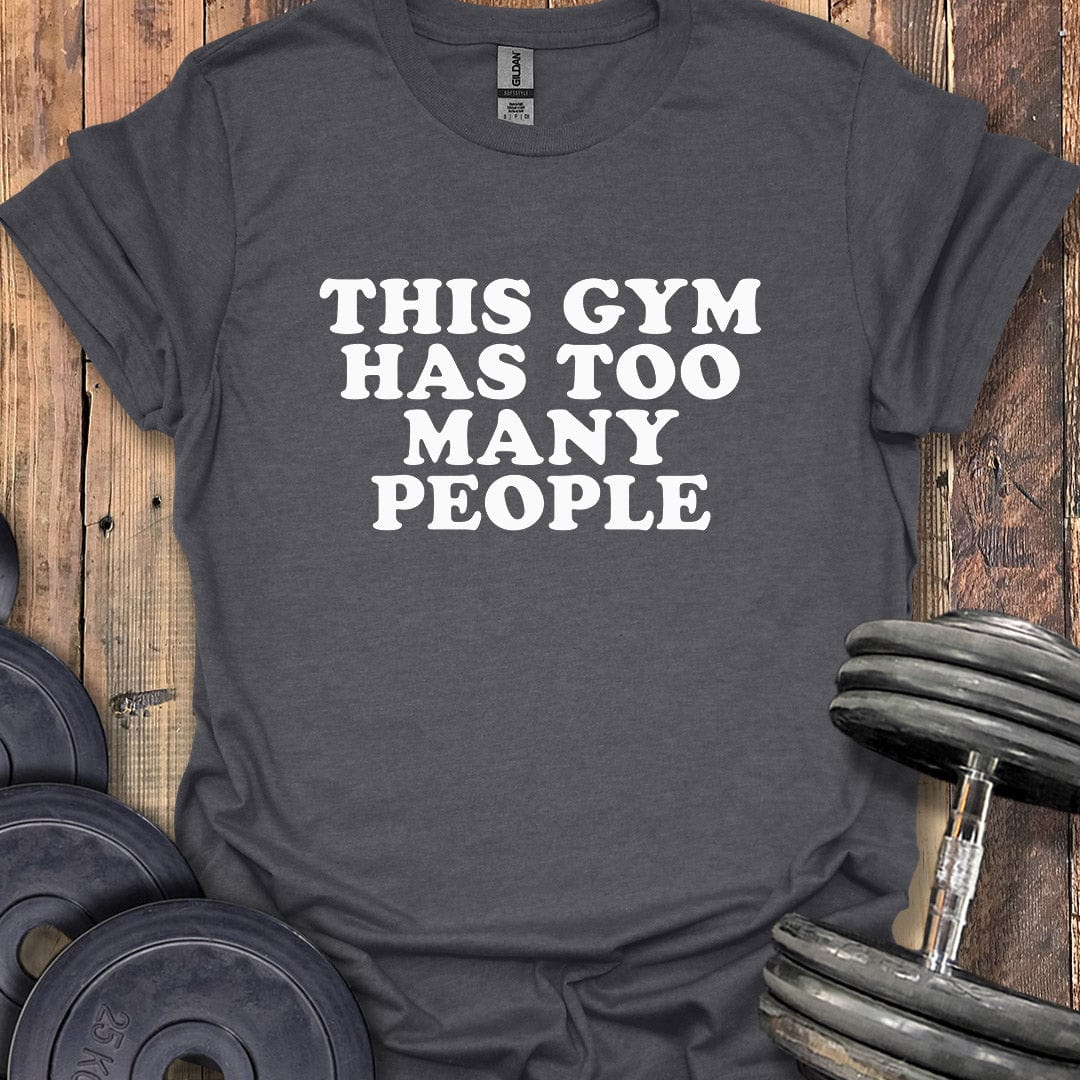 Too Many People T-Shirt