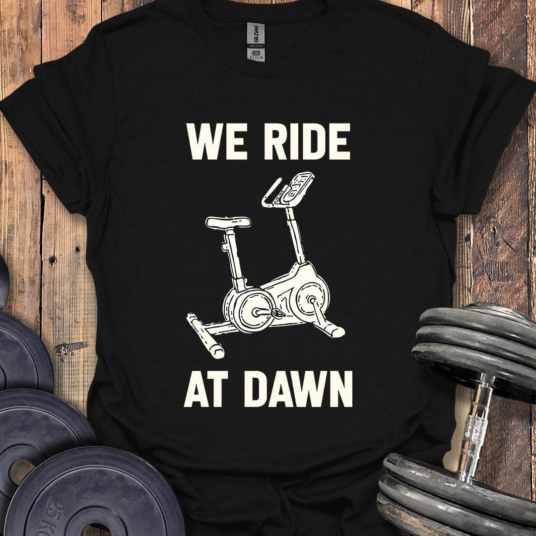We Ride at Dawn T-Shirt