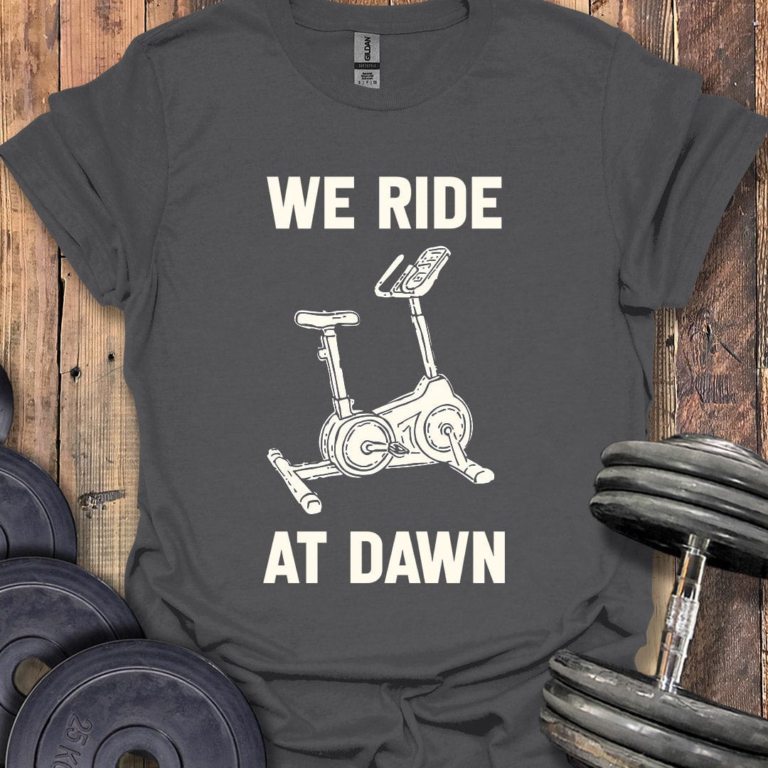 We Ride at Dawn T-Shirt