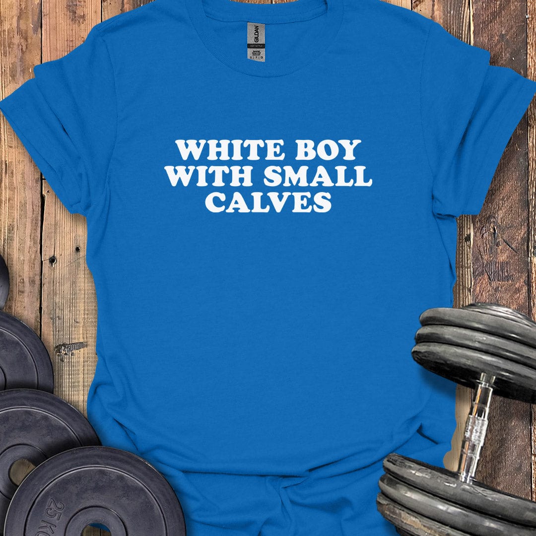 White Boy With Small Calves T-Shirt