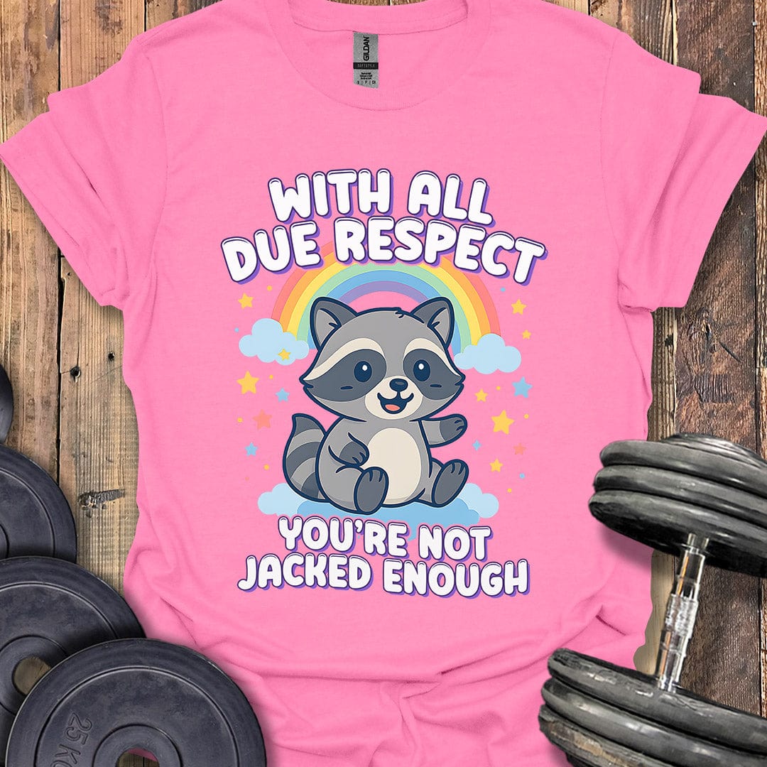 With All Due Respect T-Shirt