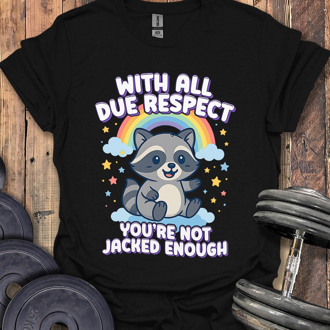 With All Due Respect T-Shirt