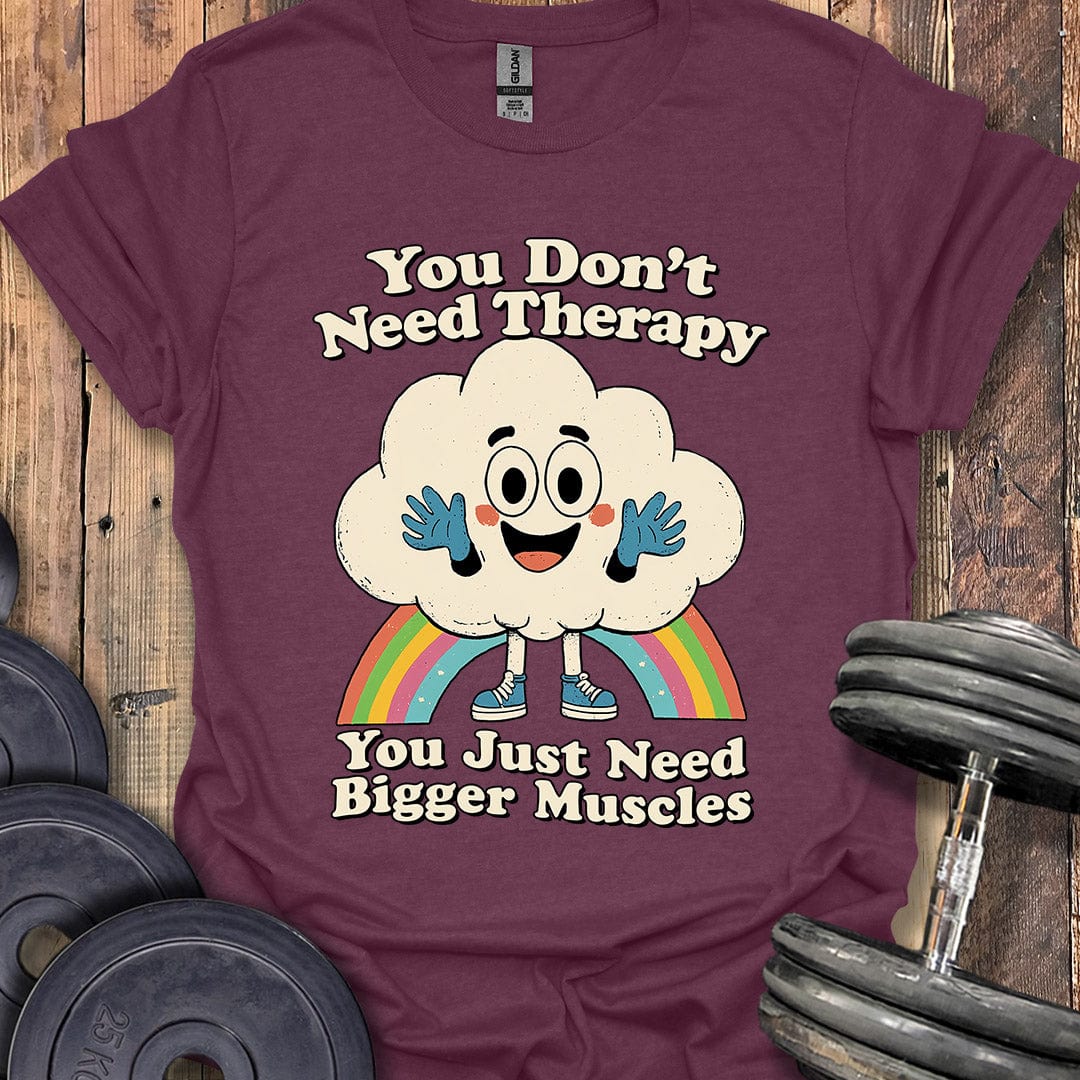 You Don't Need Therapy T-Shirt
