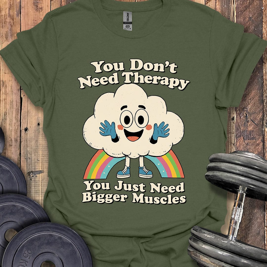 You Don't Need Therapy T-Shirt