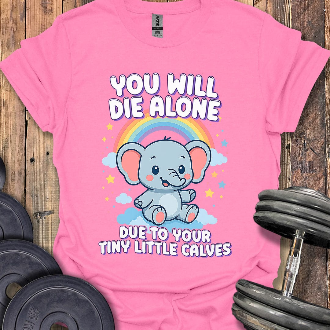 You Will Die Alone T-Shirt