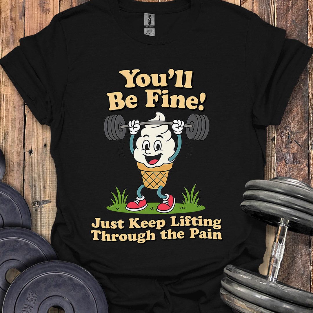 You'll Be Fine T-Shirt