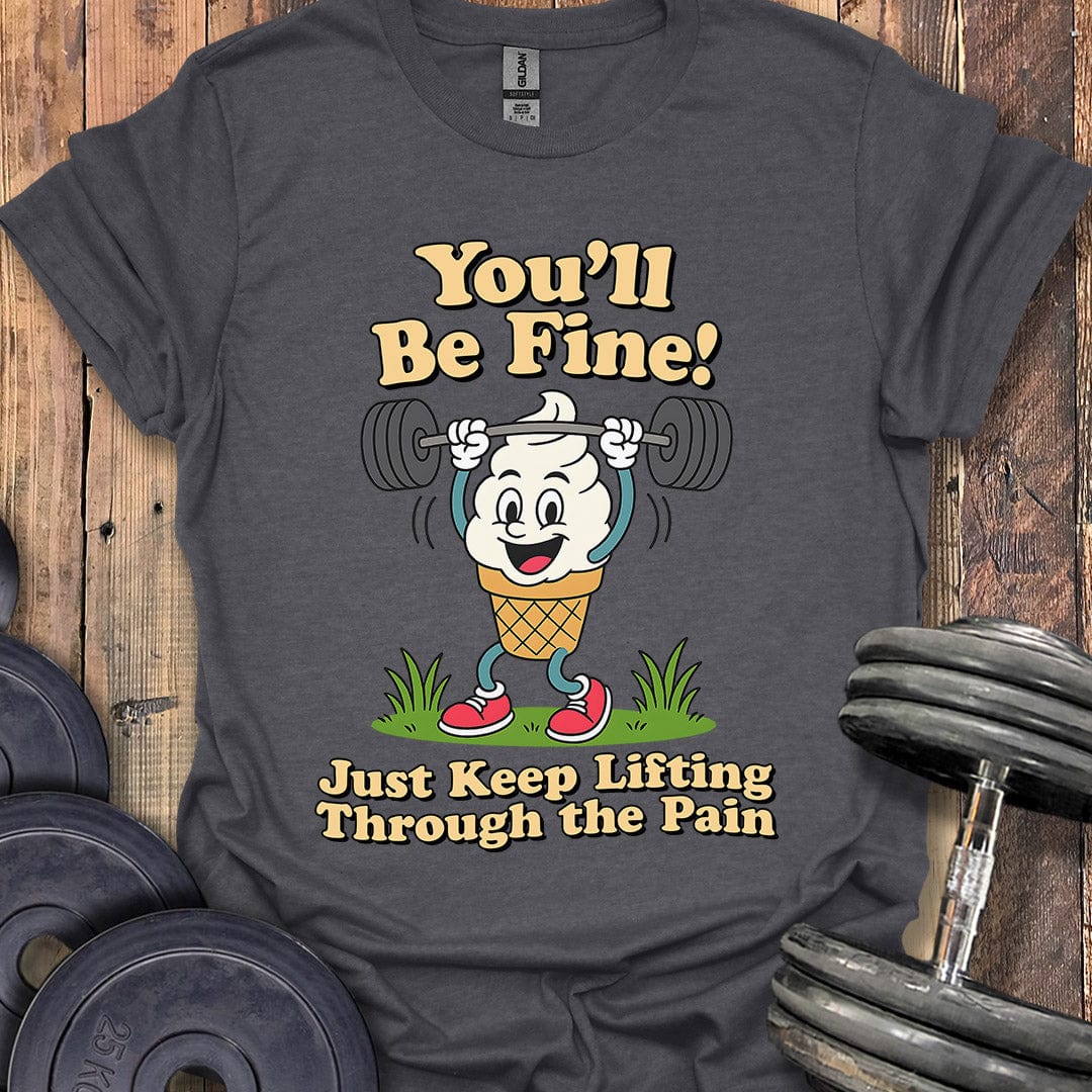 You'll Be Fine T-Shirt