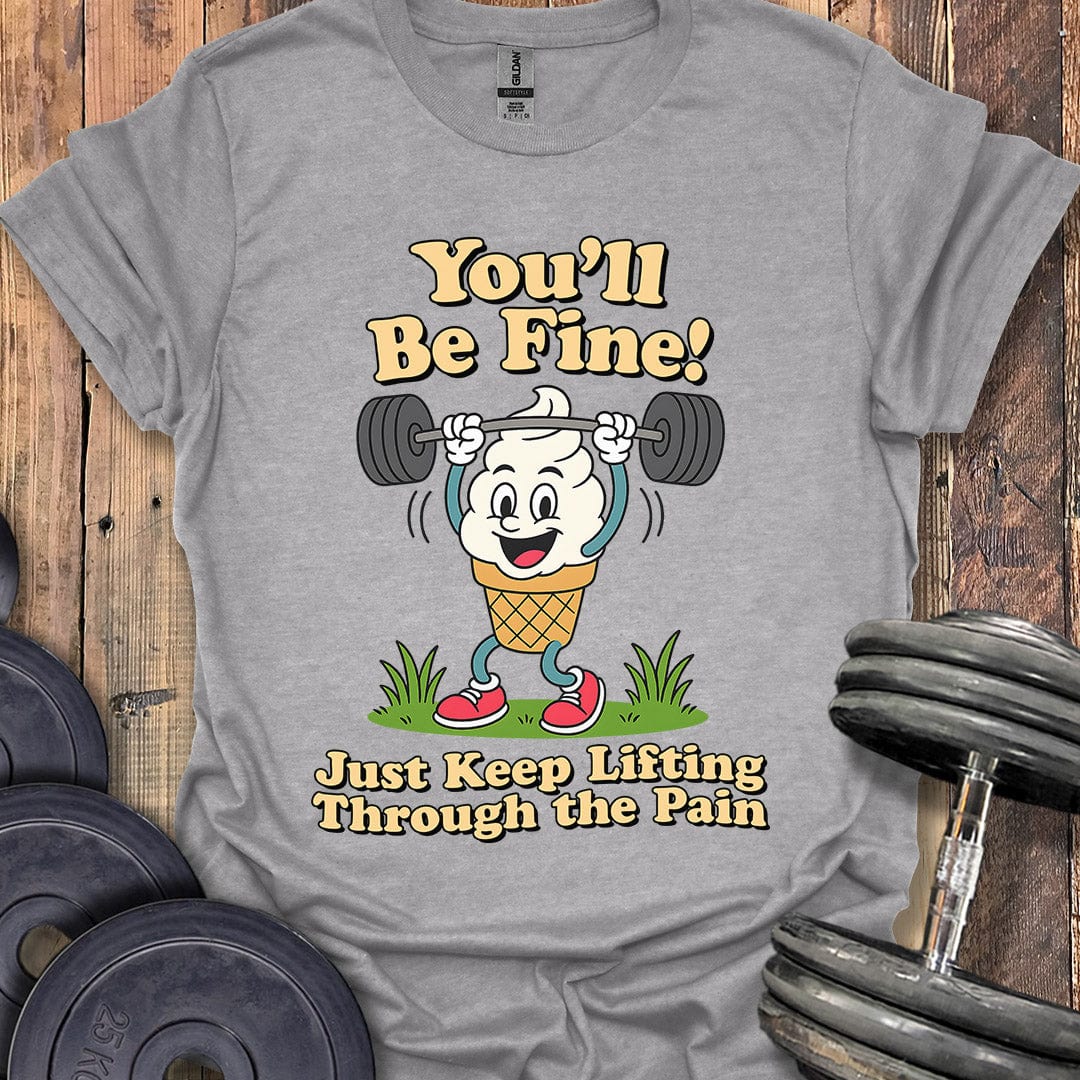 You'll Be Fine T-Shirt