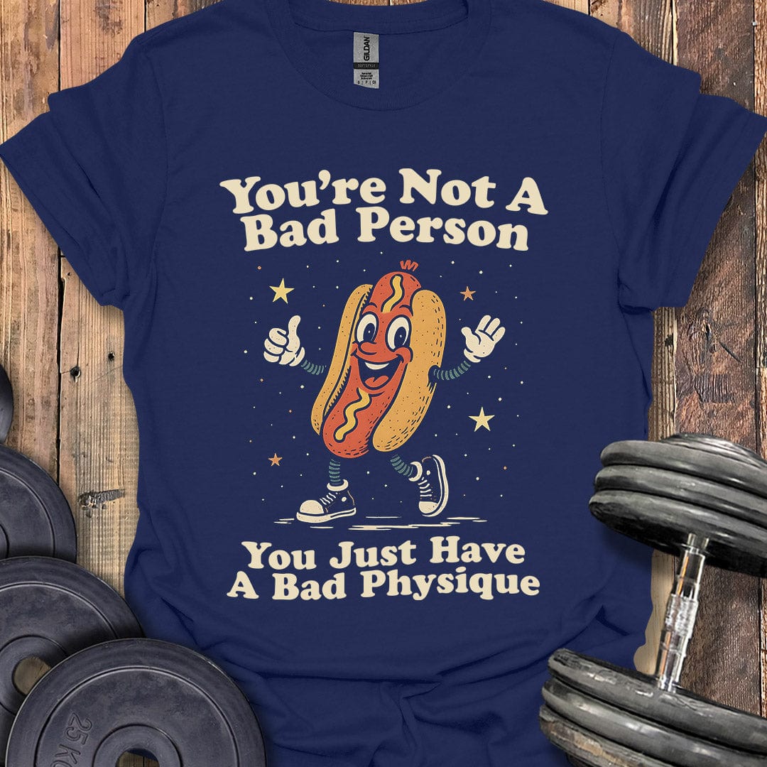 You're Not a Bad Person T-Shirt