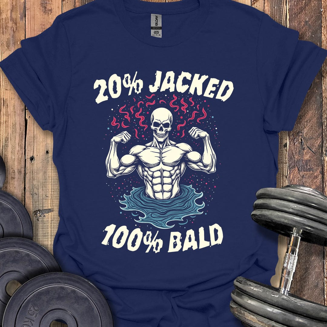 20% Jacked, 100% Bald T-Shirt