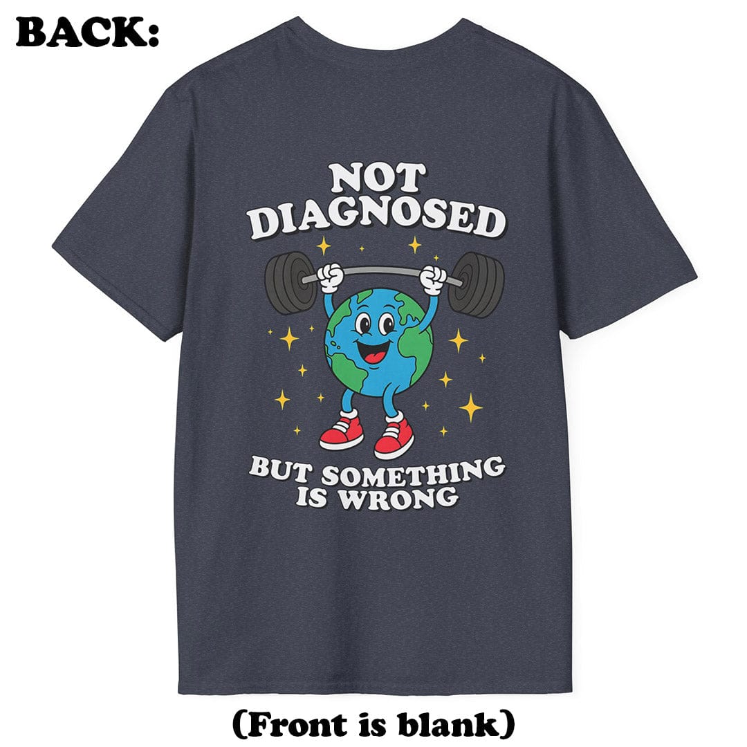 Not Diagnosed T-Shirt (Back Print)