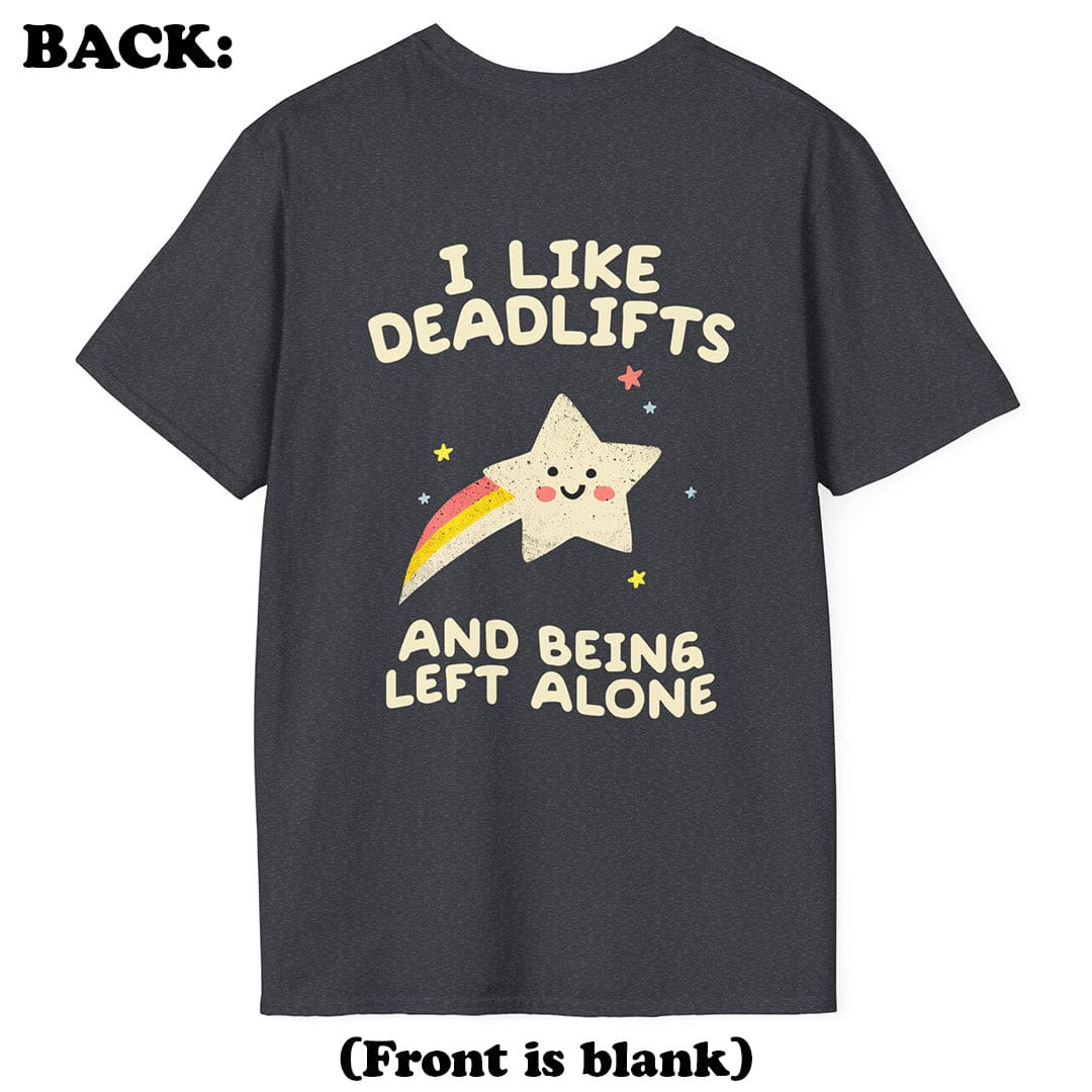 I Like Deadlifts T-Shirt (Back Print)