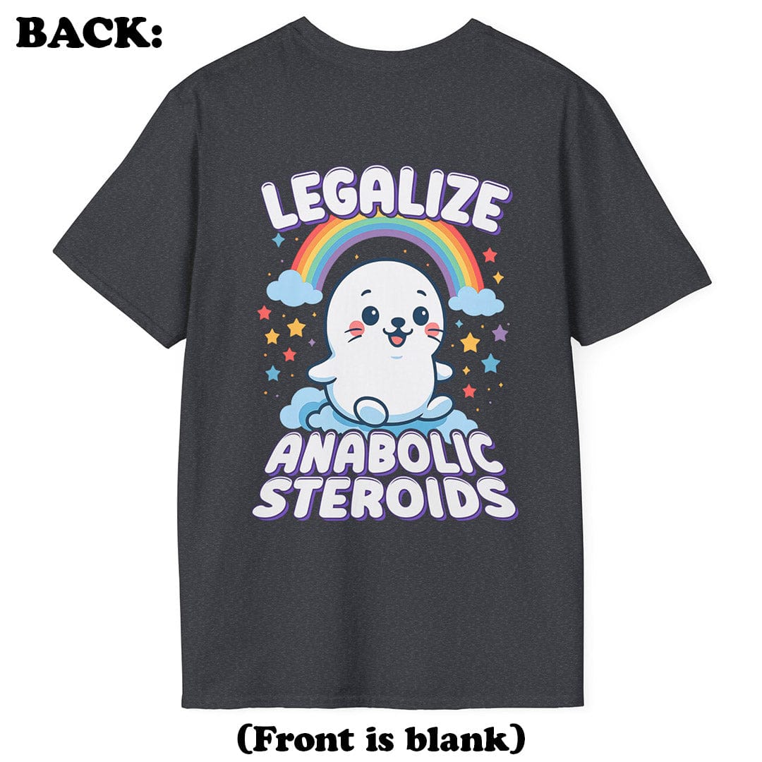 Legalize Anabolic Steroids T-Shirt (Back Print)