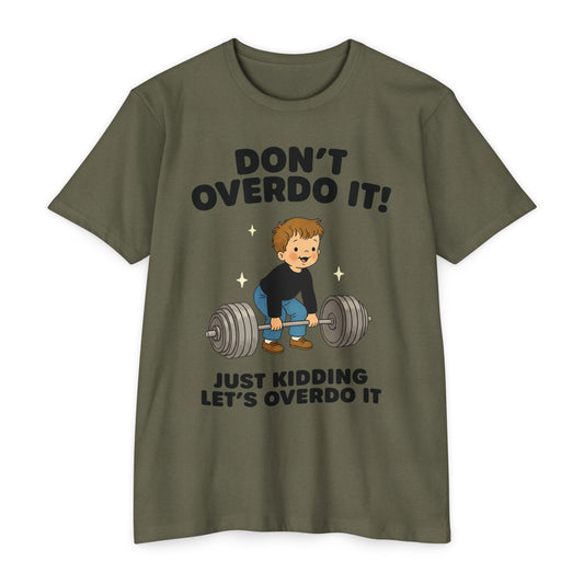 Don't Overdo It T-Shirt [Next Level Tee]