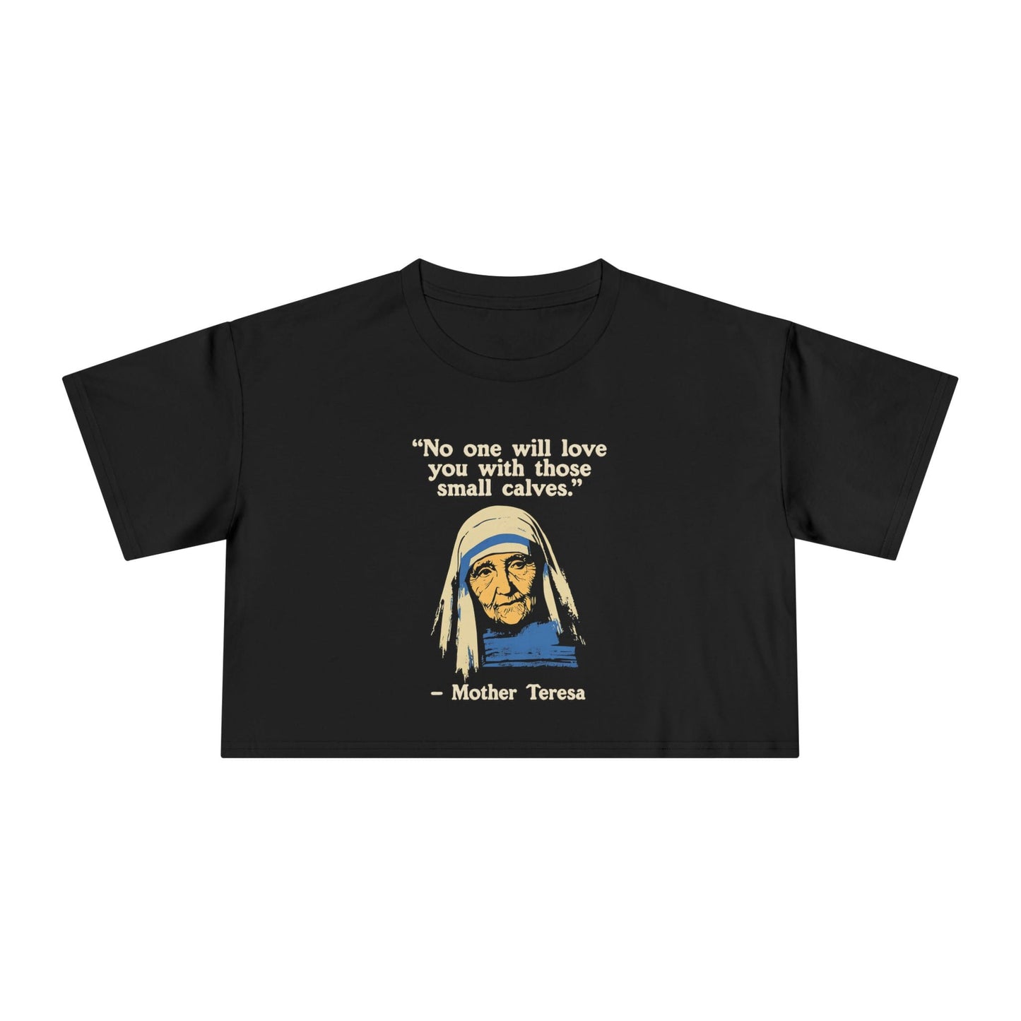 Mother Teresa Quote Crop Top [Custom]