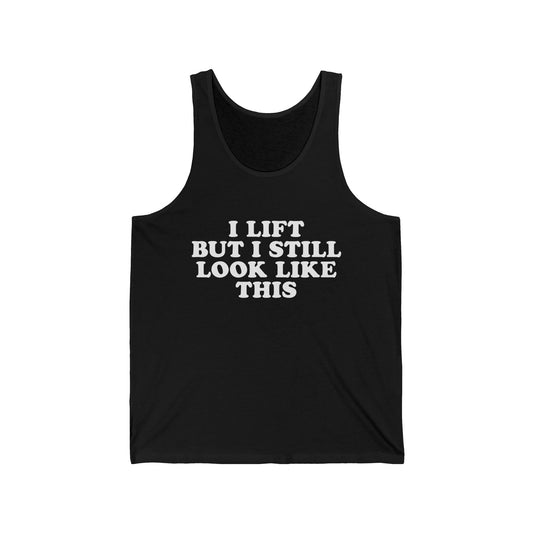 I Still Look Like This Tank Top