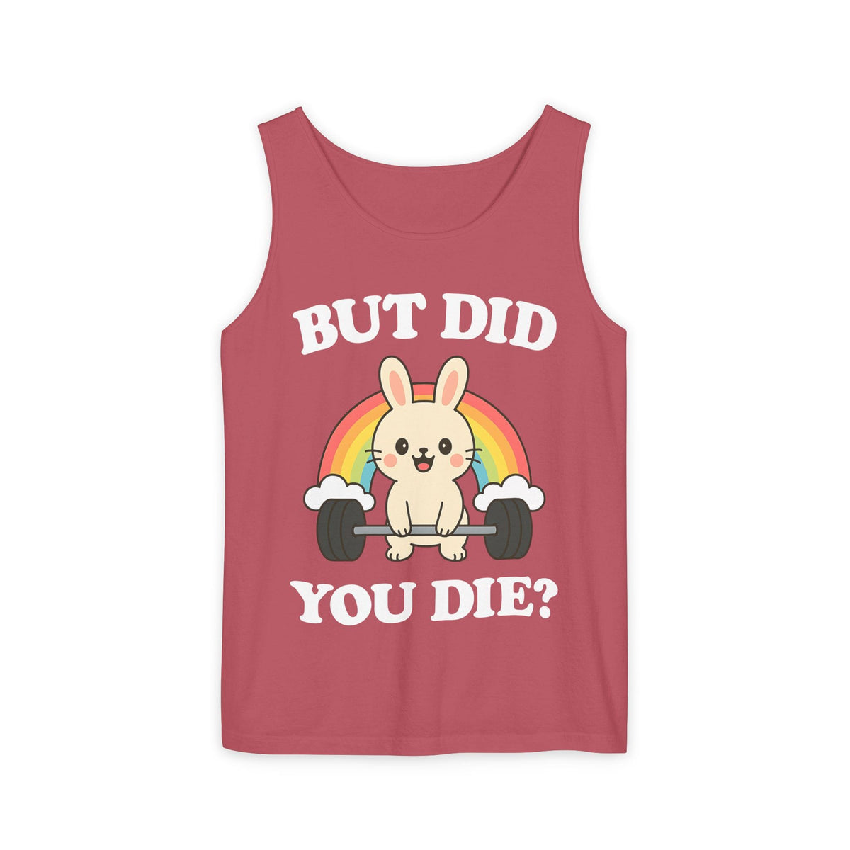 But Did You Die Tank Top [Comfort Colors]