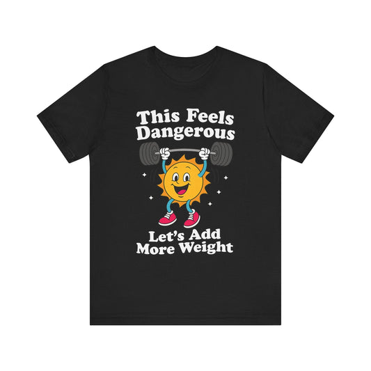 This Feels Dangerous B+C T-Shirt [Custom]