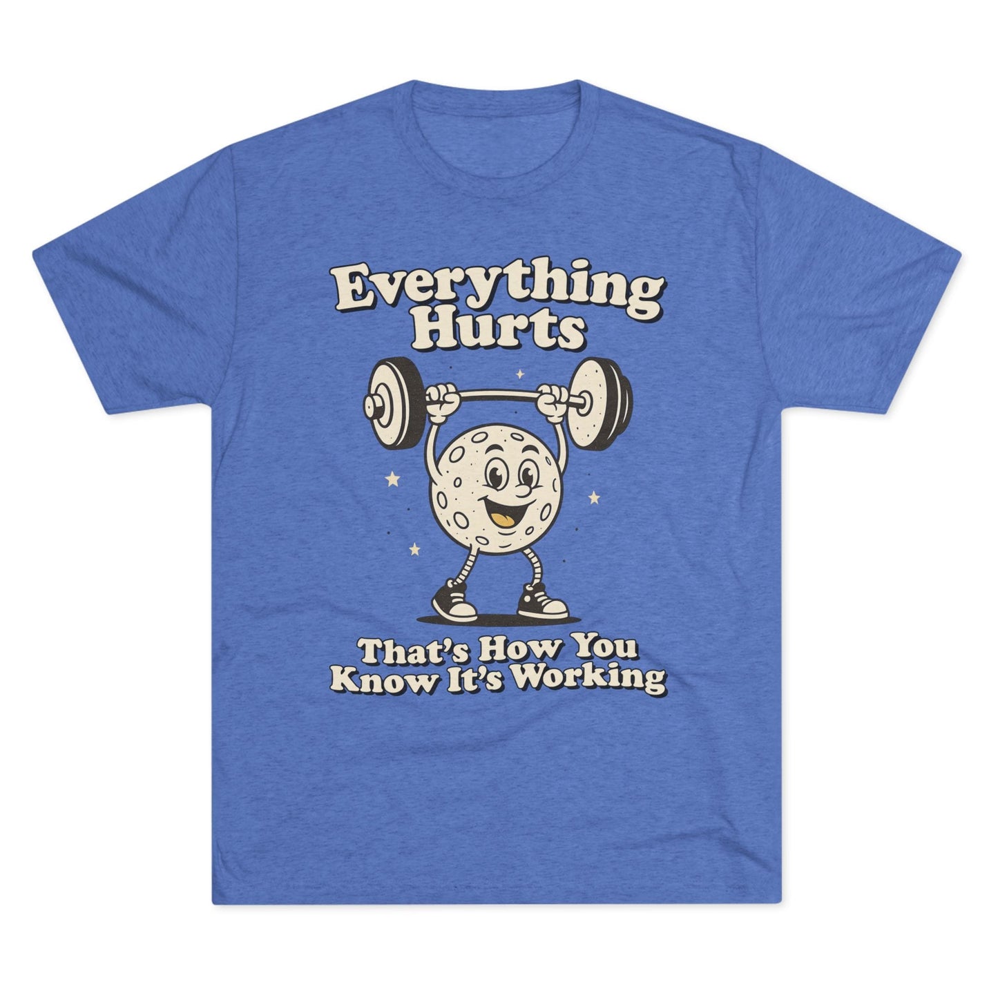 Everything Hurts Tri-Blend T-Shirt (Custom)