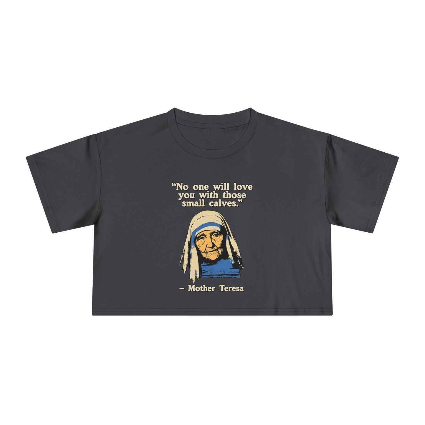 Mother Teresa Quote Crop Top [Custom]