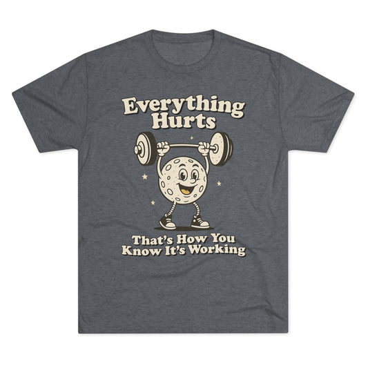 Everything Hurts Tri-Blend T-Shirt (Custom)