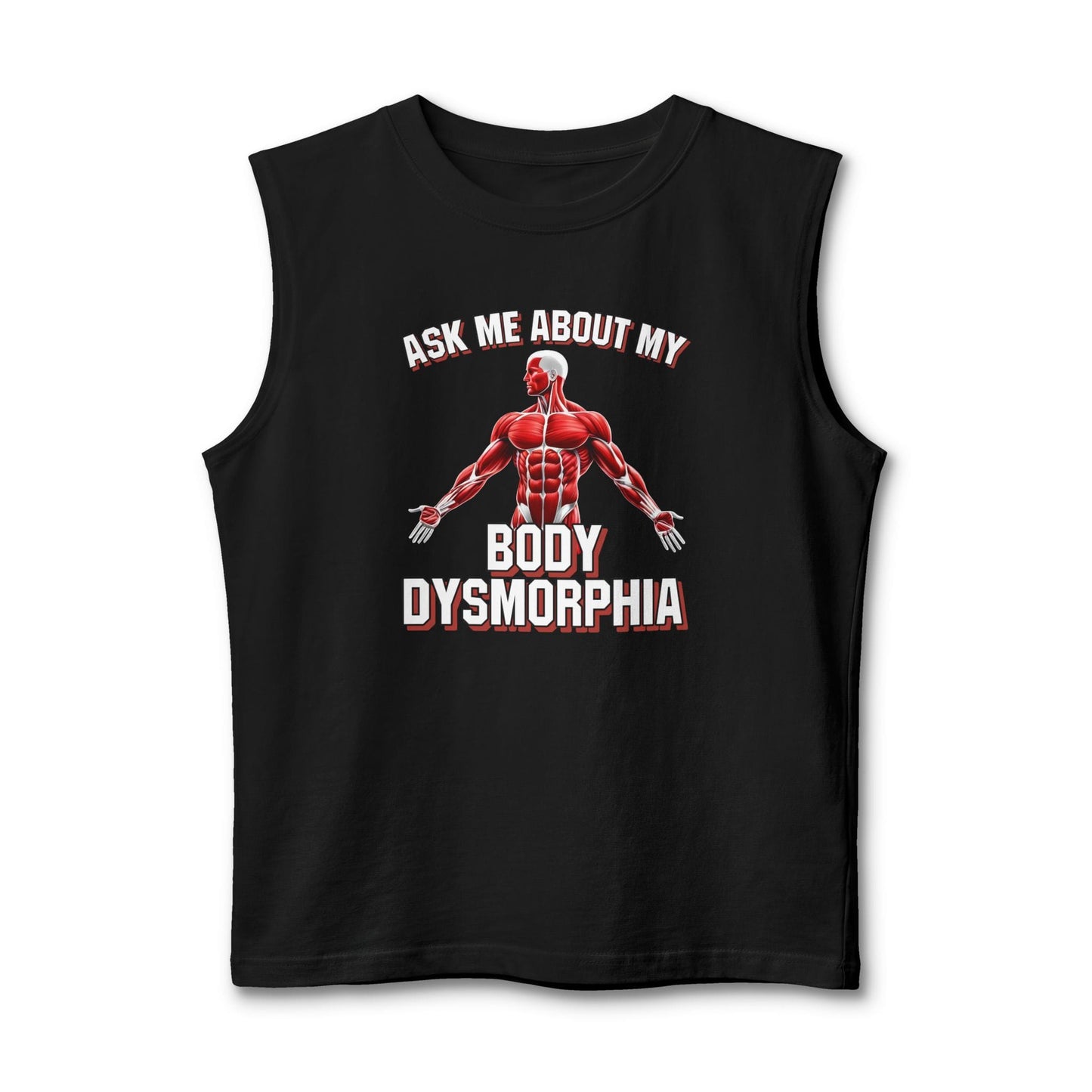 My Body Dysmorphia Muscle Tank [Custom]