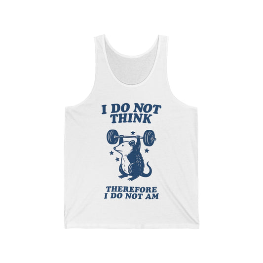 I Do Not Think Tank Top