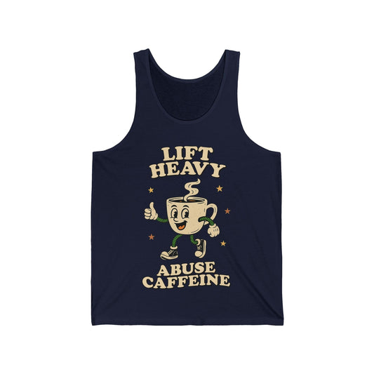 Lift Heavy, Abuse Caffeine Tank Top