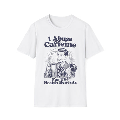 I Abuse Caffeine For Health [Monster Digital] T-Shirt