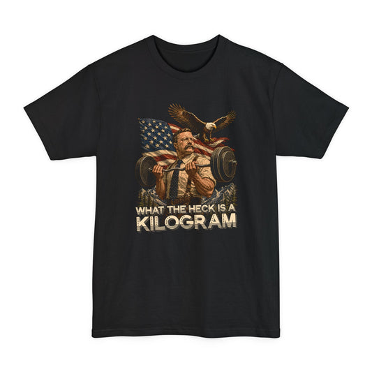 What the Heck Is a Kilogram Tall T-Shirt (Custom)
