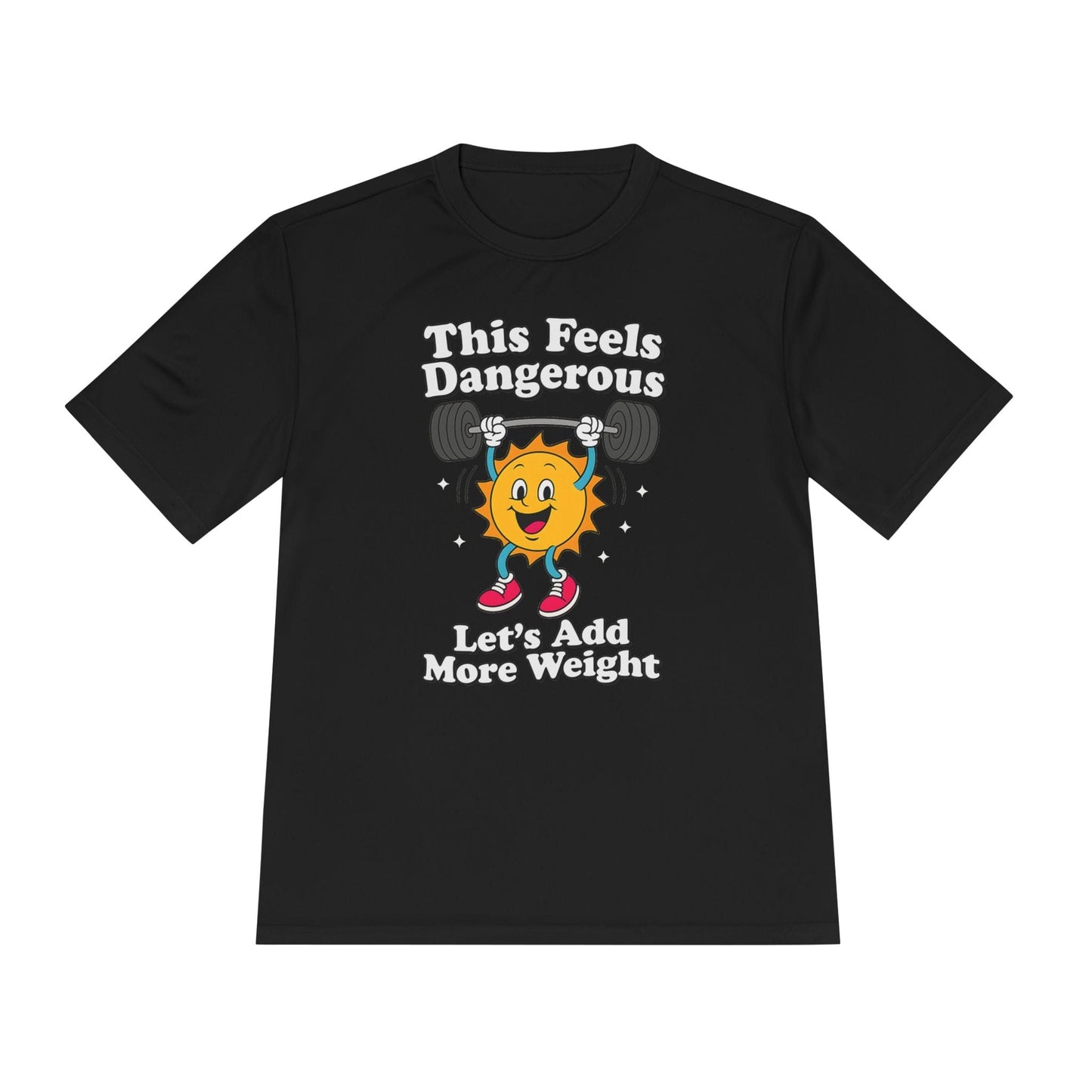 This Feels Dangerous T-Shirt [Quick Dry]