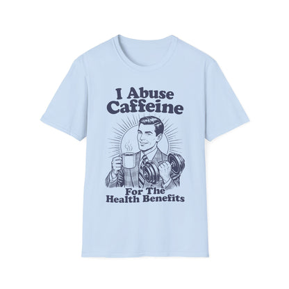 I Abuse Caffeine For Health [Monster Digital] T-Shirt