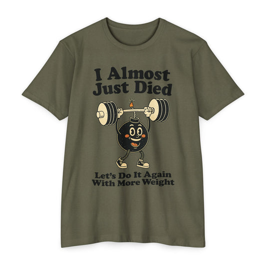 I Almost Just Died T-Shirt [Next Level Tee]