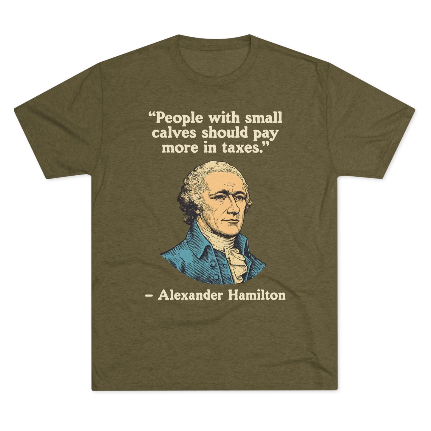 Alexander Hamilton Quote Tri-Blend T-Shirt (Custom)