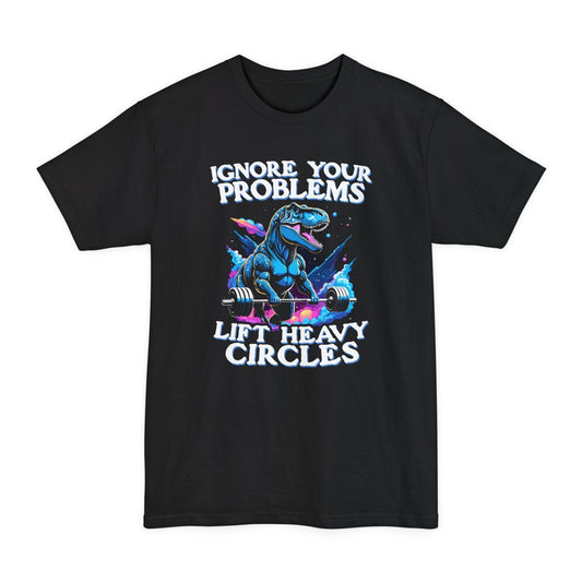 Ignore Your Problems (T-Rex) T-Shirt [Tall Sizes]
