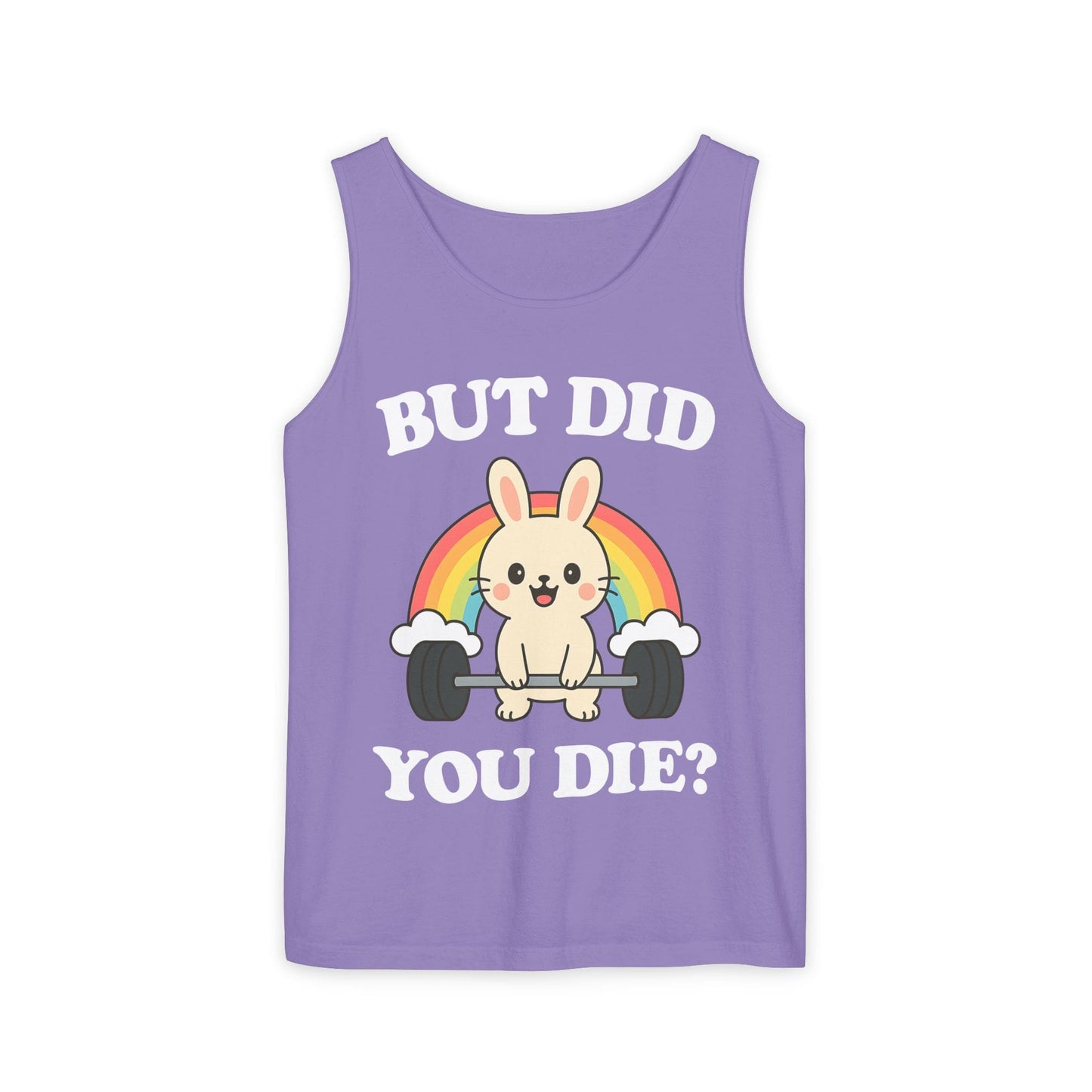 But Did You Die Tank Top [Comfort Colors]