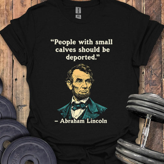 Abe Lincoln Calves Quote T-Shirt