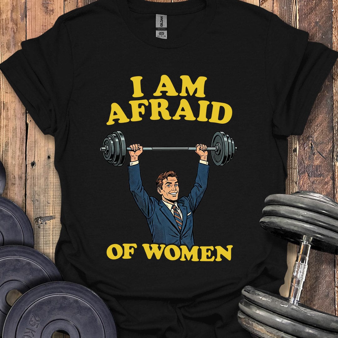 Afraid of Women T-Shirt