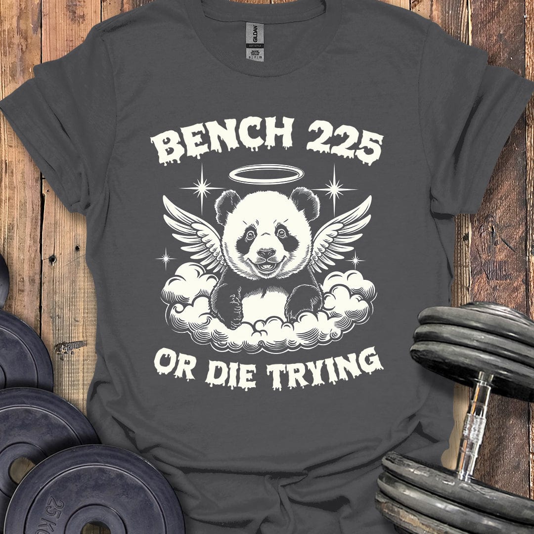 Bench 225 or Die Trying T-Shirt