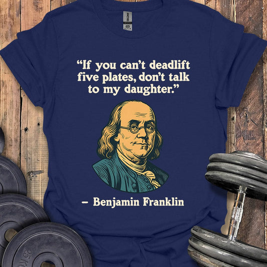 Benjamin Franklin Deadlift Quote T-Shirt