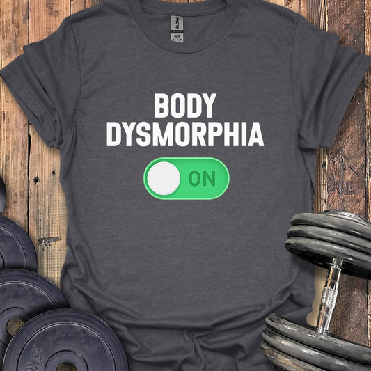 Body Dysmorphia On T-Shirt