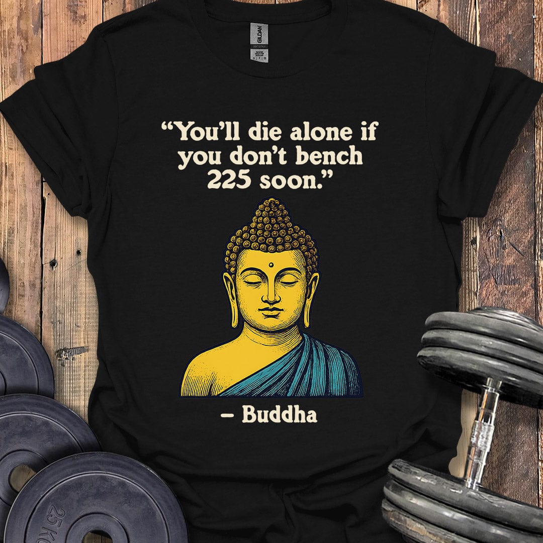 Buddha Bench 225 Quote T-Shirt