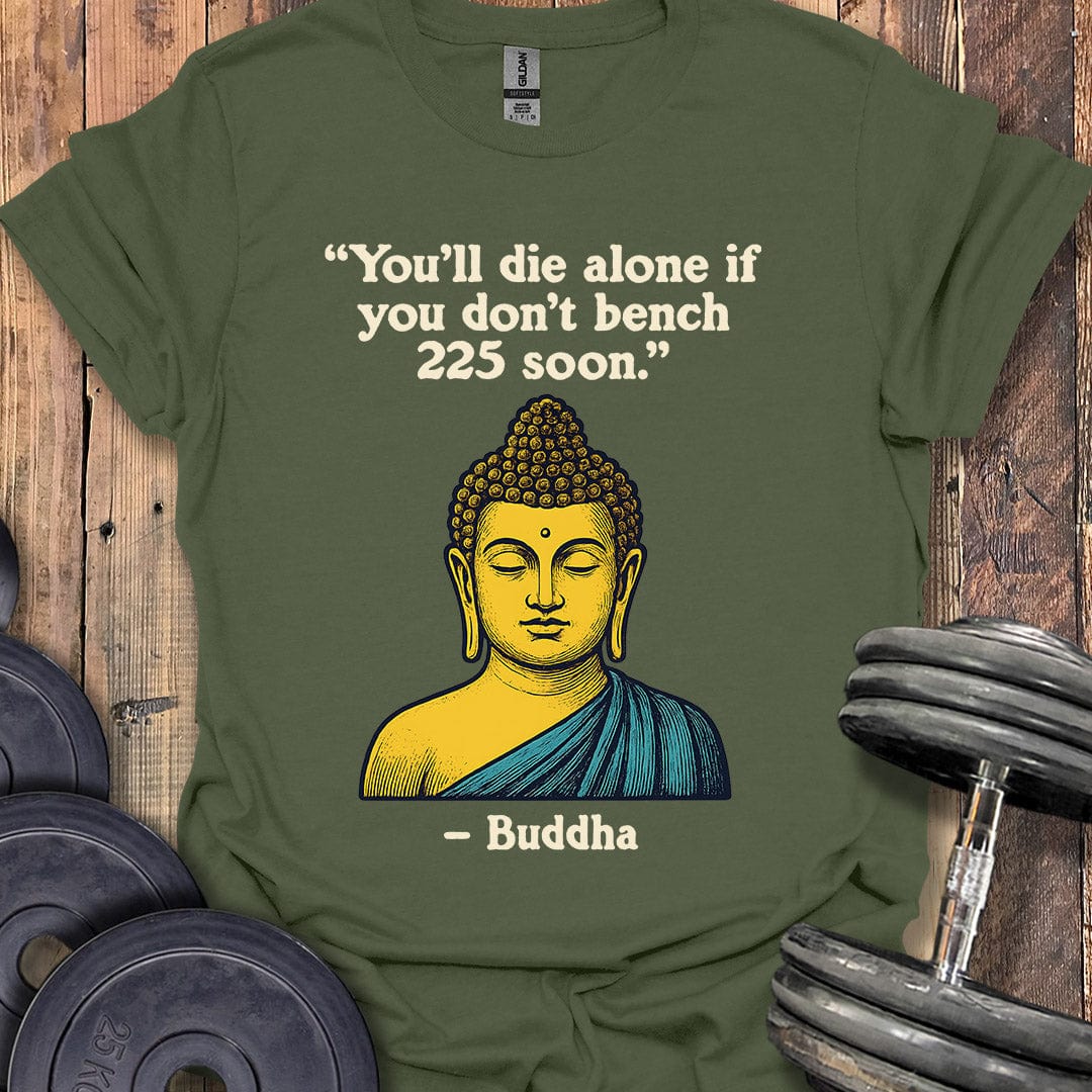 Buddha Bench 225 Quote T-Shirt